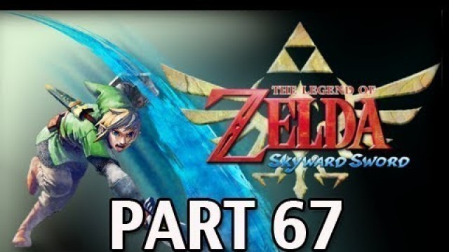 'Legend of Zelda Skyward Sword - Walkthrough Part 67 Lanayru Gorge Let\'s Play HD'