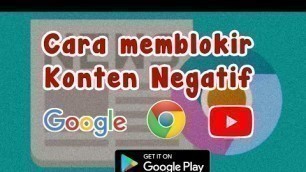 'Cara menghilangkan konten negatif di google, chrome, youtube, play store | TUTORIAL'