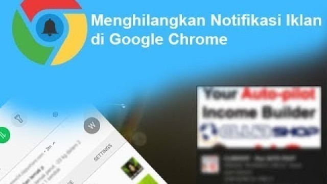 'Cara mudah menghilangkan notifikasi iklan pada google croom'