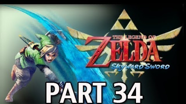 'Legend of Zelda Skyward Sword - Walkthrough Part 34 Inside the Great Tree Let\'s Play HD'