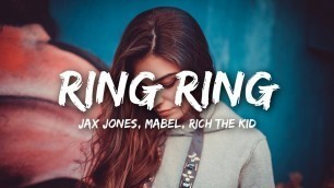 'Jax Jones - Ring Ring (Lyrics) ft. Mabel, Rich The Kid'