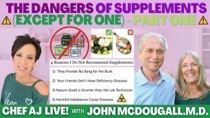 'The Dangers of Supplements (except for one) - Part One | Chef AJ LIVE! with John McDougall.M.D.'