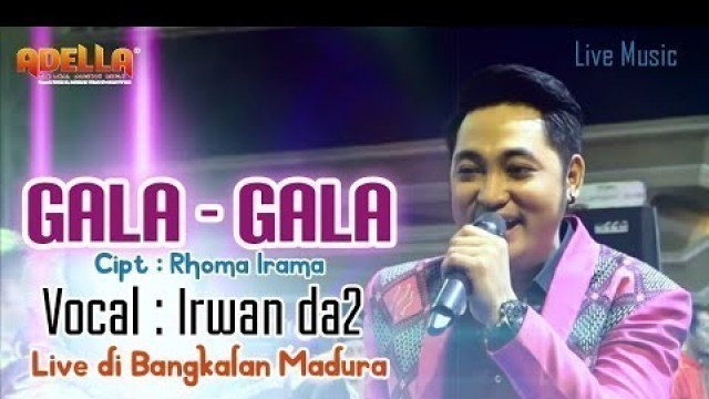 'GALA - GALA (Rhoma Irama) VOCAL : IRWAN D\'ACADEMY2 | LIVE OM. ADELLA SEPULUH  BANGKALAN'