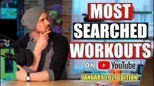 'The most searched workouts on YouTube RIGHT NOW in 2021!!'