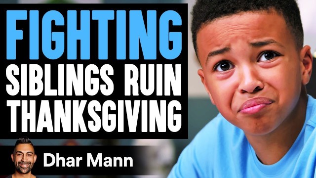 'FIGHTING SIBLINGS Ruin THANKSGIVING, They Instantly Regret It | Dhar Mann'