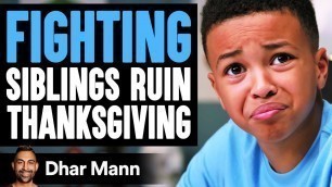 'FIGHTING SIBLINGS Ruin THANKSGIVING, They Instantly Regret It | Dhar Mann'