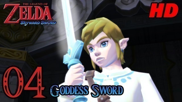 'Zelda Skyward Sword HD 60FPS 100% Walkthrough - Part 4 - Goddess Sword'