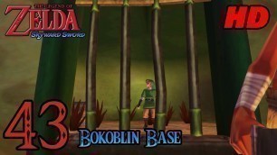 'Zelda Skyward Sword HD 60FPS 100% Walkthrough - Part 43 - Bokoblin Base | Fire Dragon'