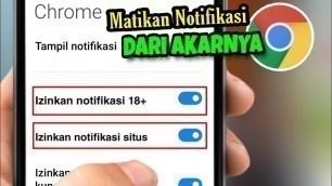 'Cara Nonaktifkan notifikasi google chrome dari akar nya Gak bakal muncul lagi'