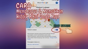 'CARA MENGHAPUS & MEMATIKAN RIWAYAT LOKASI DI GOOGLE MAPS'