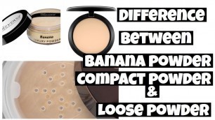 'what is the difference and use of compact powder, Banana powder, loose powder'