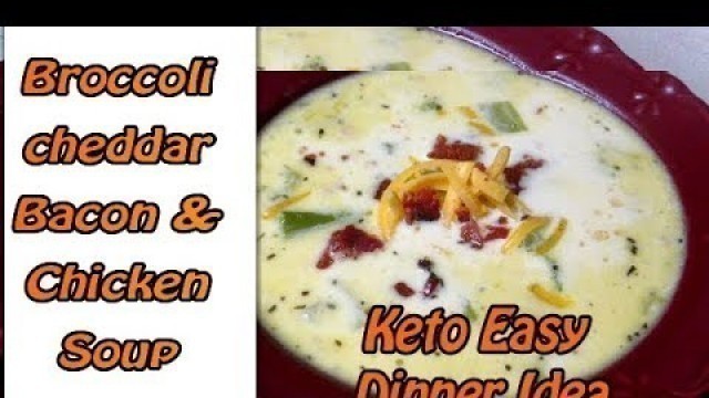 'Easy Keto Dinner Recipes | Broccoli Cheddar Bacon & chicken Soup'