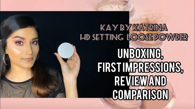 'Kay Beauty by Katrina Banana Powder Unboxing, First Impressions, Review, Comparison w Laura Mercier'