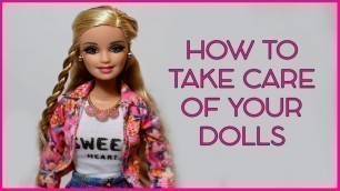 'How To Take Care Of Your Dolls!'