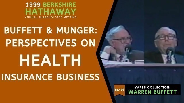 '【C:W.B Ep.166】Warren Buffett & Charlie Munger on Health Insurance Business | Berkshire Hathaway 1999'