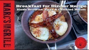 'Breakfast for Dinner: Hash Browns, Eggs and Candied Bacon  Recipe'