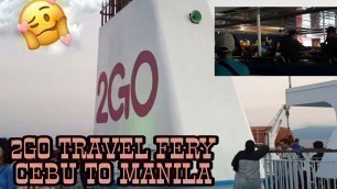 2GO TRAVEL FROM CEBU TO MANILA//FIRST TYM KO SUMAKAY DTO KONTING PASILIP SA LOOB NANG BARKO