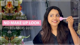 'No Make Up Look | beginners guide | Vithika’s makeup | daily routine | best make up | EP-14'