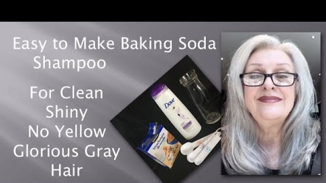 'Easy to Make Baking Soda Shampoo for Clean, Shiny, No Yellow Gray Hair'