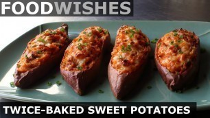 'Loaded Twice-Baked Sweet Potatoes – Food Wishes'