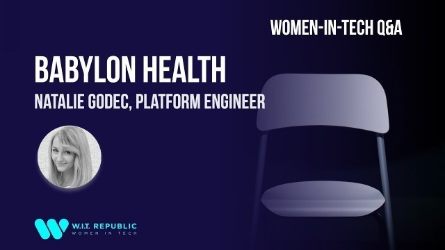 'Women In Tech Q&A: Natalie Godec, Platform Engineer at Babylon Health'