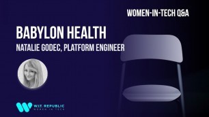 'Women In Tech Q&A: Natalie Godec, Platform Engineer at Babylon Health'