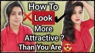 'HOW TO LOOK MORE ATTRACTIVE|BEAUTY TRICKS TO LOOK INSTANTLY BEAUTIFUL|'