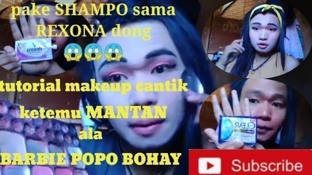 'Tutorial makeup cantik ketemu mantan ala Barbie Popo Bohay'