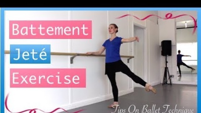 'Battement Jeté Exercise - Improve Your Battement Jeté | Tips On Ballet Technique'