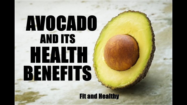 'AVOCADO AND ITS HEALTH BENEFITS/Fit and Healthy'