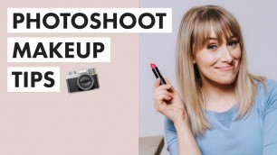 'PHOTOSHOOT MAKEUP | 6 Essential Camera-Friendly Makeup Tips for PHOTOS + VIDEOS'