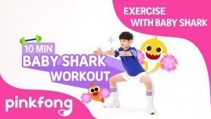 'Baby Shark Workout | 10 MIN Exercise with Baby Shark | Pinkfong Songs for Children'