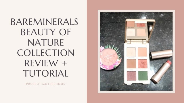 'BareMinerals Beauty of Nature Collection Review and Tutorial'