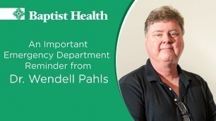 'Dr. Wendell Pahls, Baptist Health-Little Rock: Important Emergency Department Reminder'