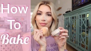 'HOW TO BAKE YOUR FACE | BAKING TECHNIQUES'