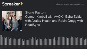 'Connor Kimball with AVOXI, Baha Zeidan with Azalea Health and Robin Gregg with RoadSync'