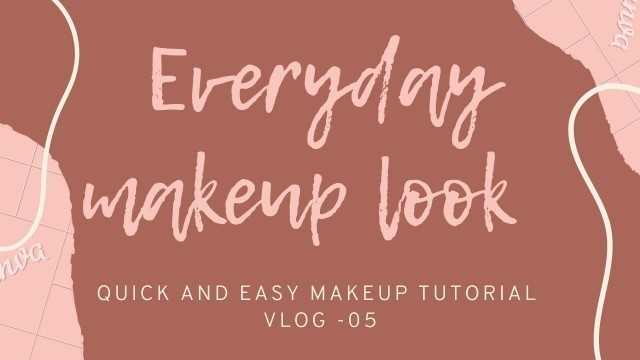 'Everyday Makeup Routine / Quick and Easy Makeup Tutorial 