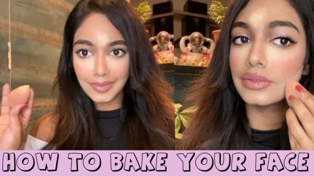 'HOW TO BAKE YOUR FACE? WHAT IS BAKING? Why baking your face is IMPORTANT