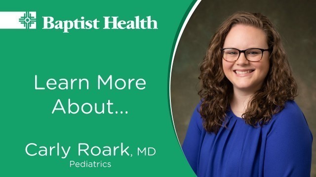 'Meet Dr. Carly Roark, a Pediatrician at the Baptist Health Pediatric Clinic in Conway'