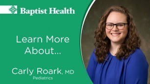 'Meet Dr. Carly Roark, a Pediatrician at the Baptist Health Pediatric Clinic in Conway'