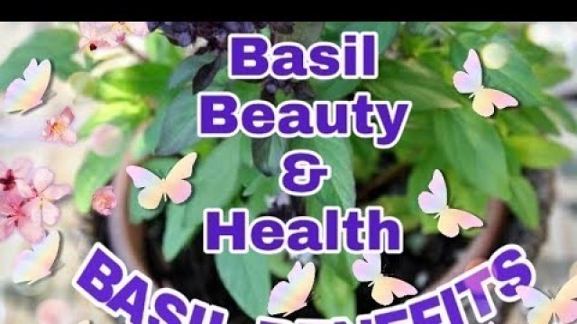 'Basil Benefits(Niazboo)...BASIL, BEAUTY & HEALTH'