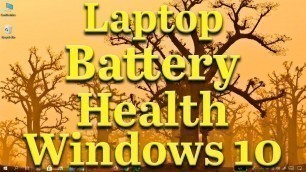 'How to find battery health status in Windows 10 laptop'