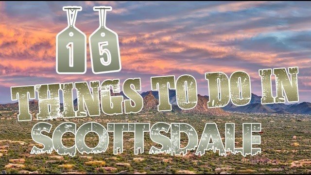 Top 15 Things To Do In Scottsdale, Arizona