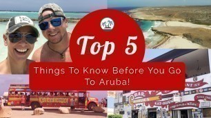 ARUBA: Top 5 Things To Know Before You Go