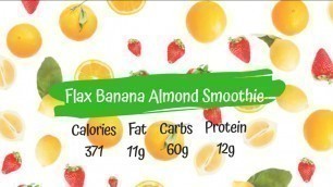 'Flax Banana Almond Smoothie | Healthy Breakfast Smoothie Recipe'