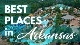 The Best Travel Destinations in USA Arkansas