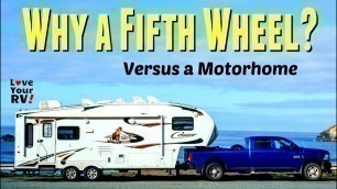 Why a Fifth Wheel versus a Motorhome as our Full Time RV