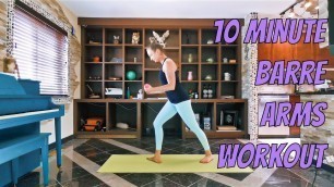 'BARRE ARMS - 10 Minute Upper Body Barre Workout / Tone & Strengthen Your Arms & Upper Back'