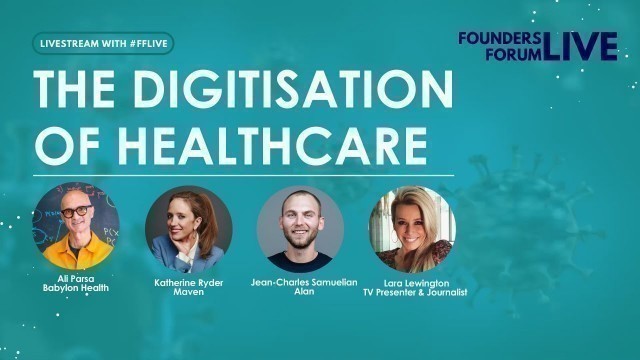 'The Digitisation of Healthcare with Babylon Health, Maven and Alan | #FFLIVE'