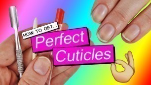 'NAIL CARE ♥ PERFECT CUTICLES || New Words, Cuticle Care & WHY?'